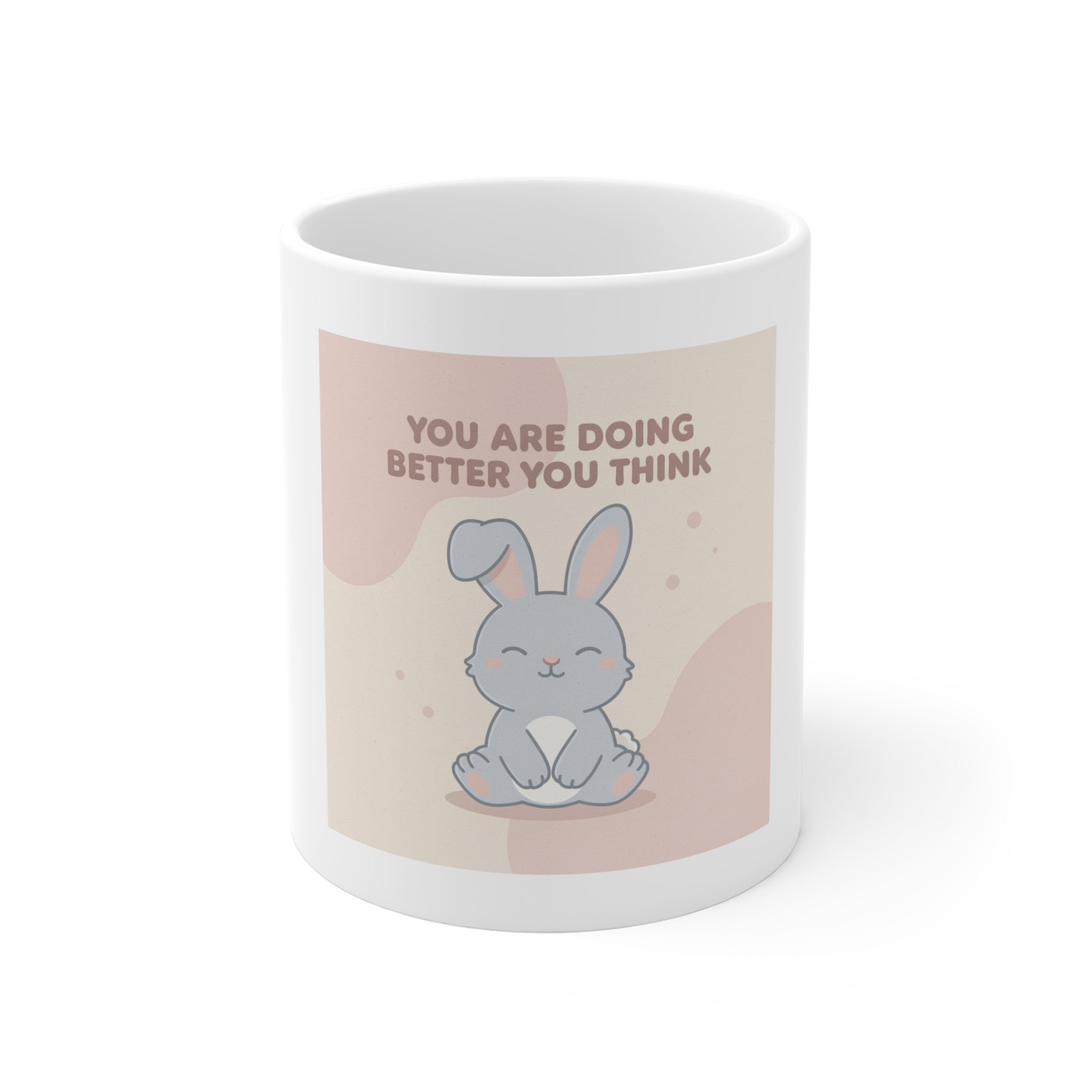 YOU ARE DOING BETTER YOU THINK Mug 11oz
