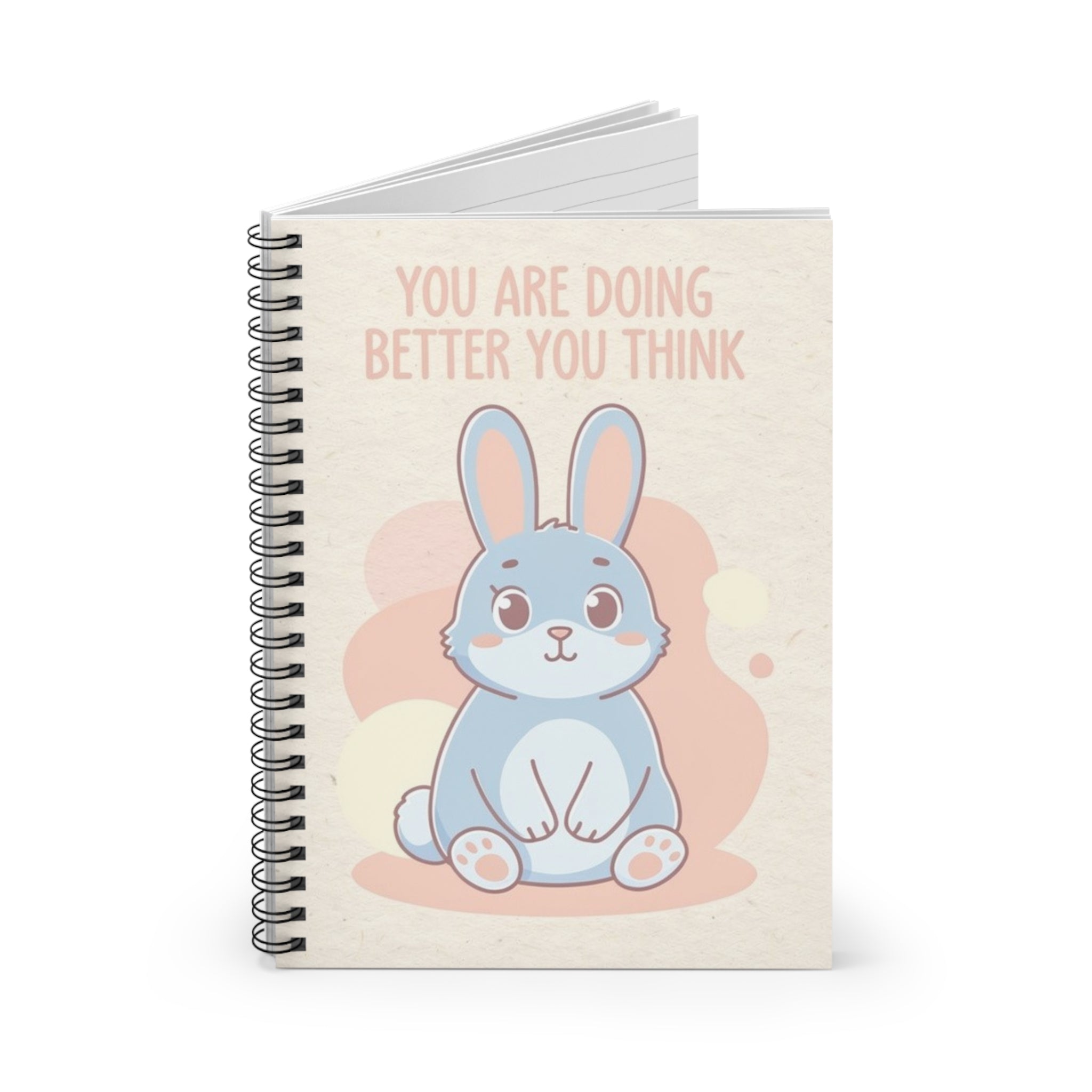 YOU ARE DOING BETTER YOU THINK Spiral Notebook
