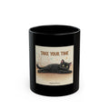 TAKE YOUR TIME Black Mug