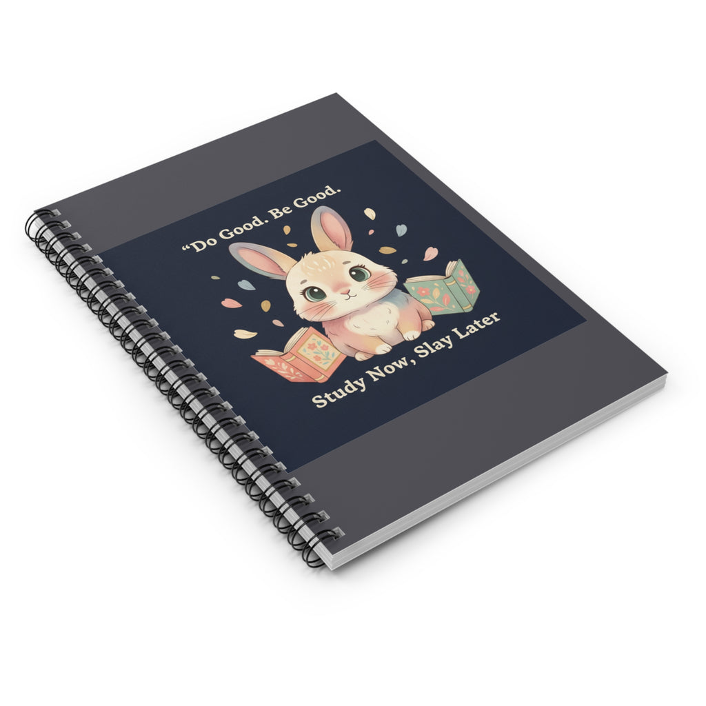 Bunny Spiral Notebook – Do Good Be Good Study Now Slay Later