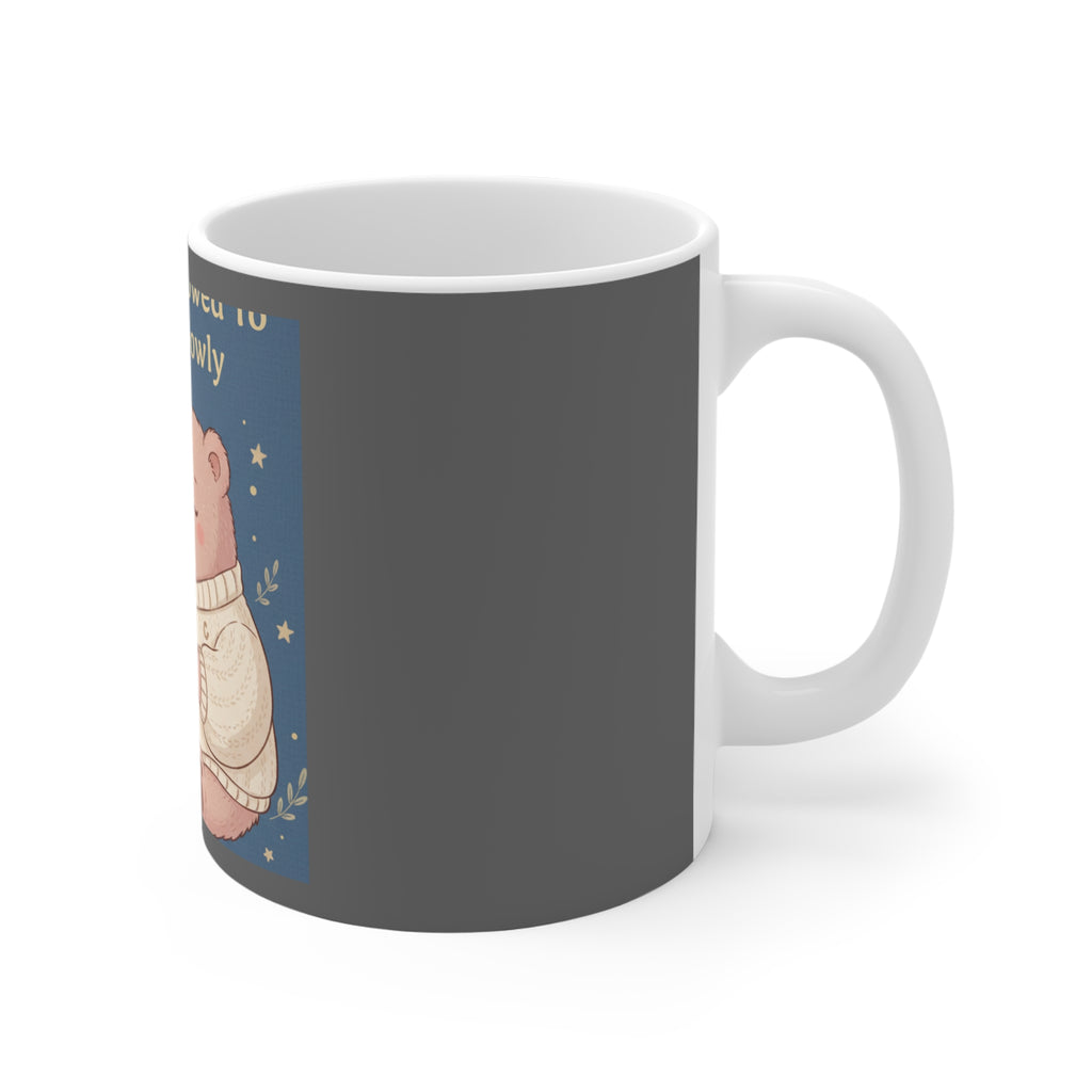 Bear Mug 11oz – You Are Allowed to Grow Slowly