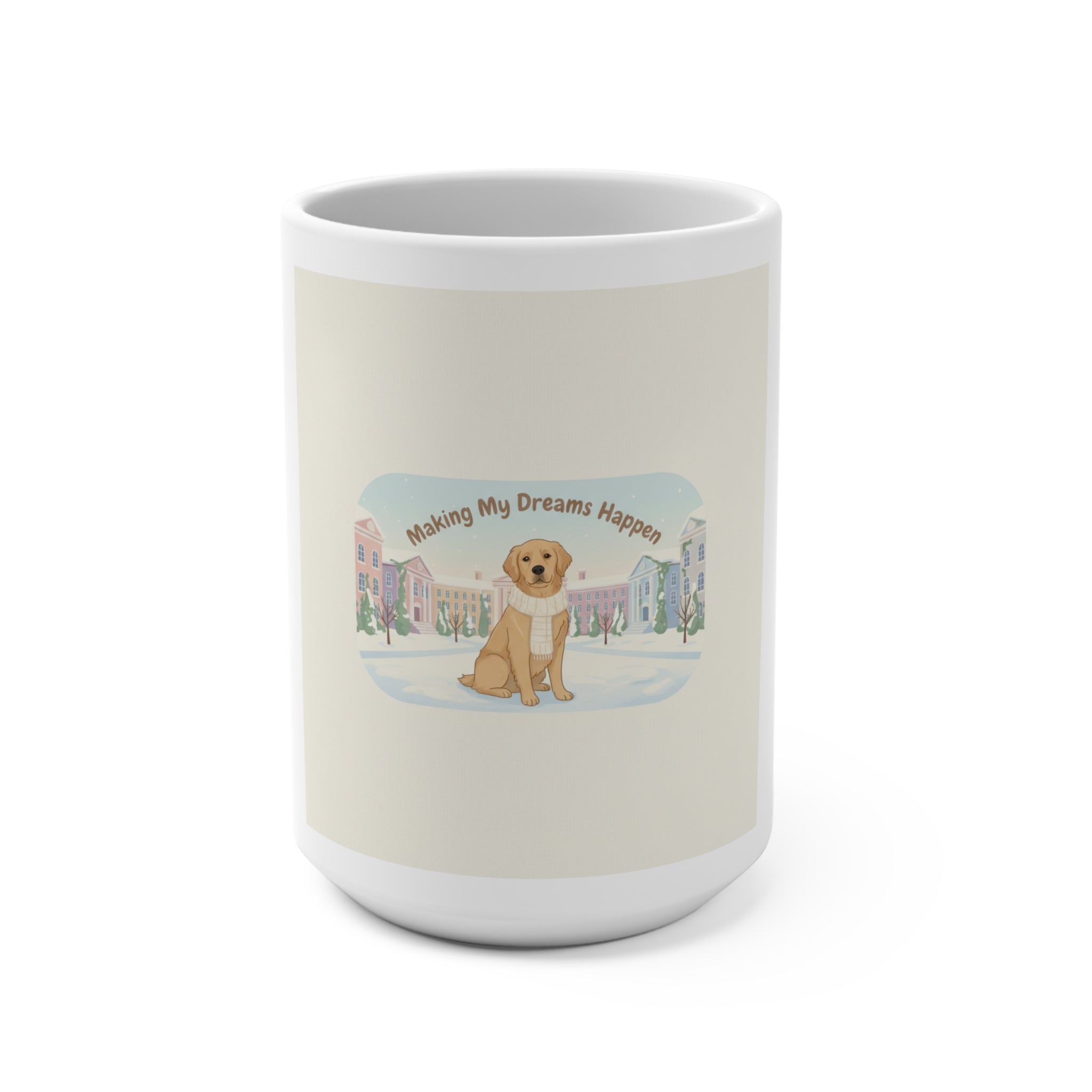 Making My Dreams Happen Dog Mug 15oz