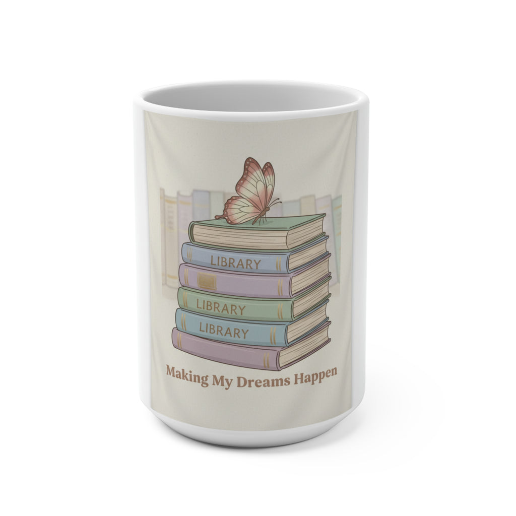 Making My Dreams Happen Mug 15oz