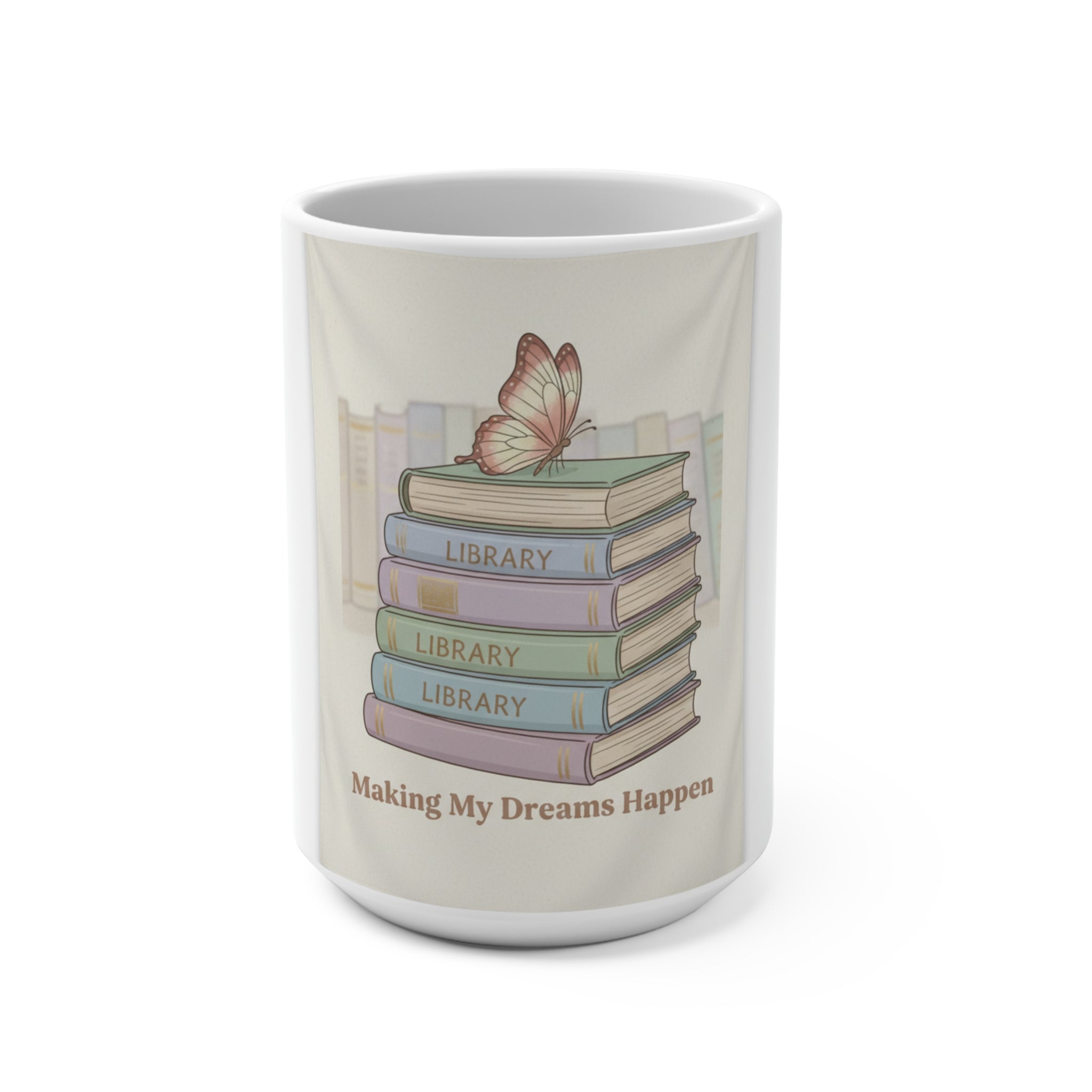 Making My Dreams Happen Mug 15oz