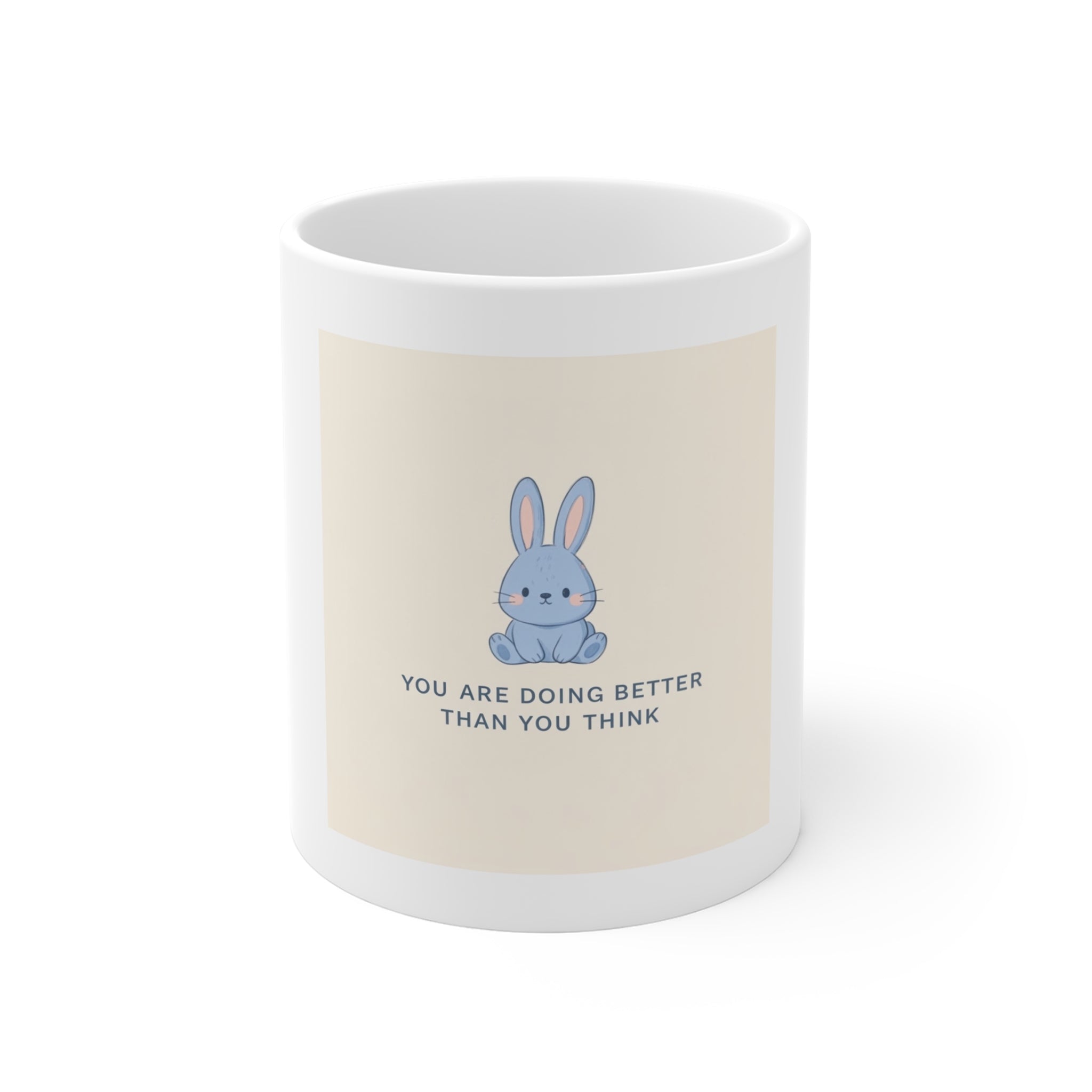 YOU ARE DOING BETTER THAN YOU THINK Mug 11oz