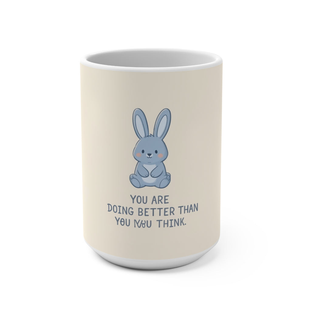 YOU ARE DOING BETTER THAN YOU THINK Rabbit Mug 15oz