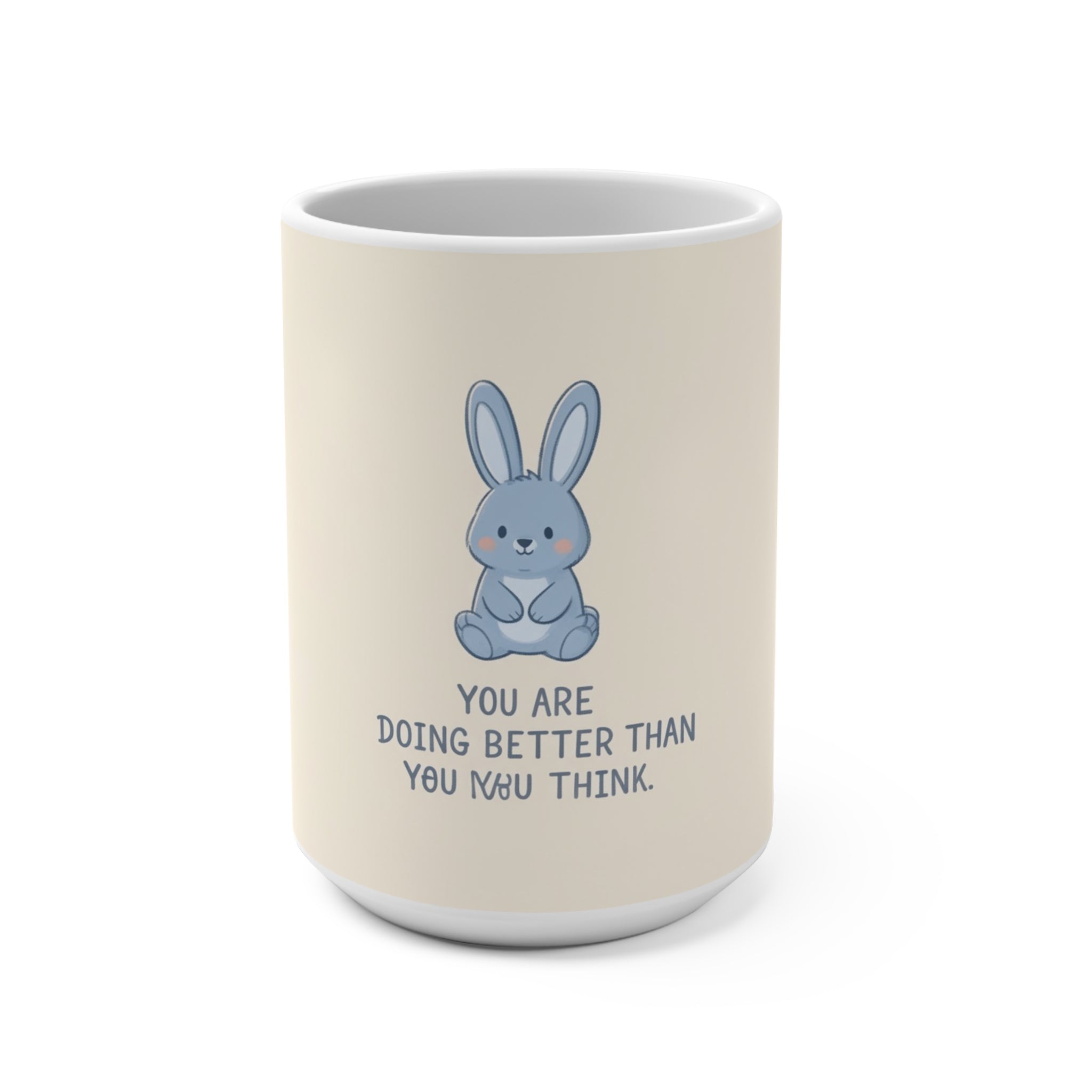 YOU ARE DOING BETTER THAN YOU THINK Rabbit Mug 15oz