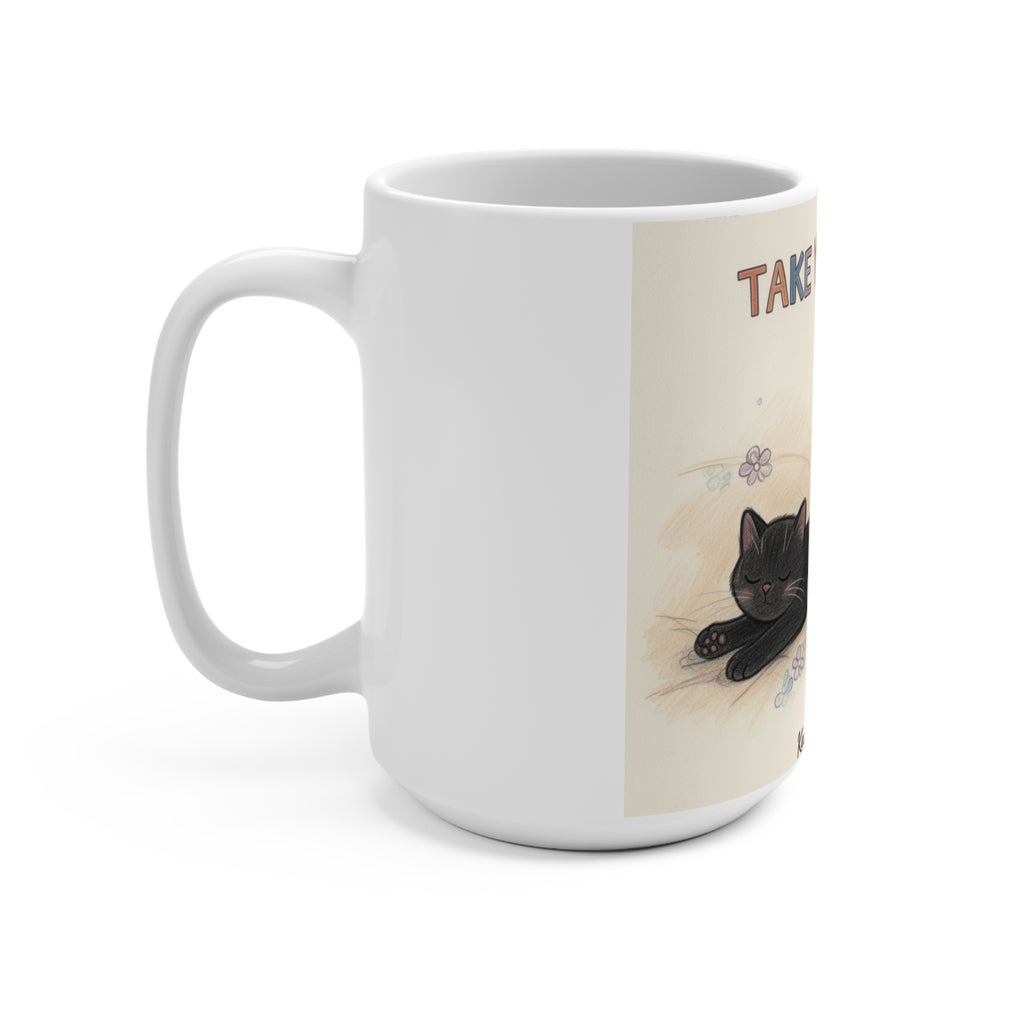 TAKE YOUR TIME Cat Mug 15oz