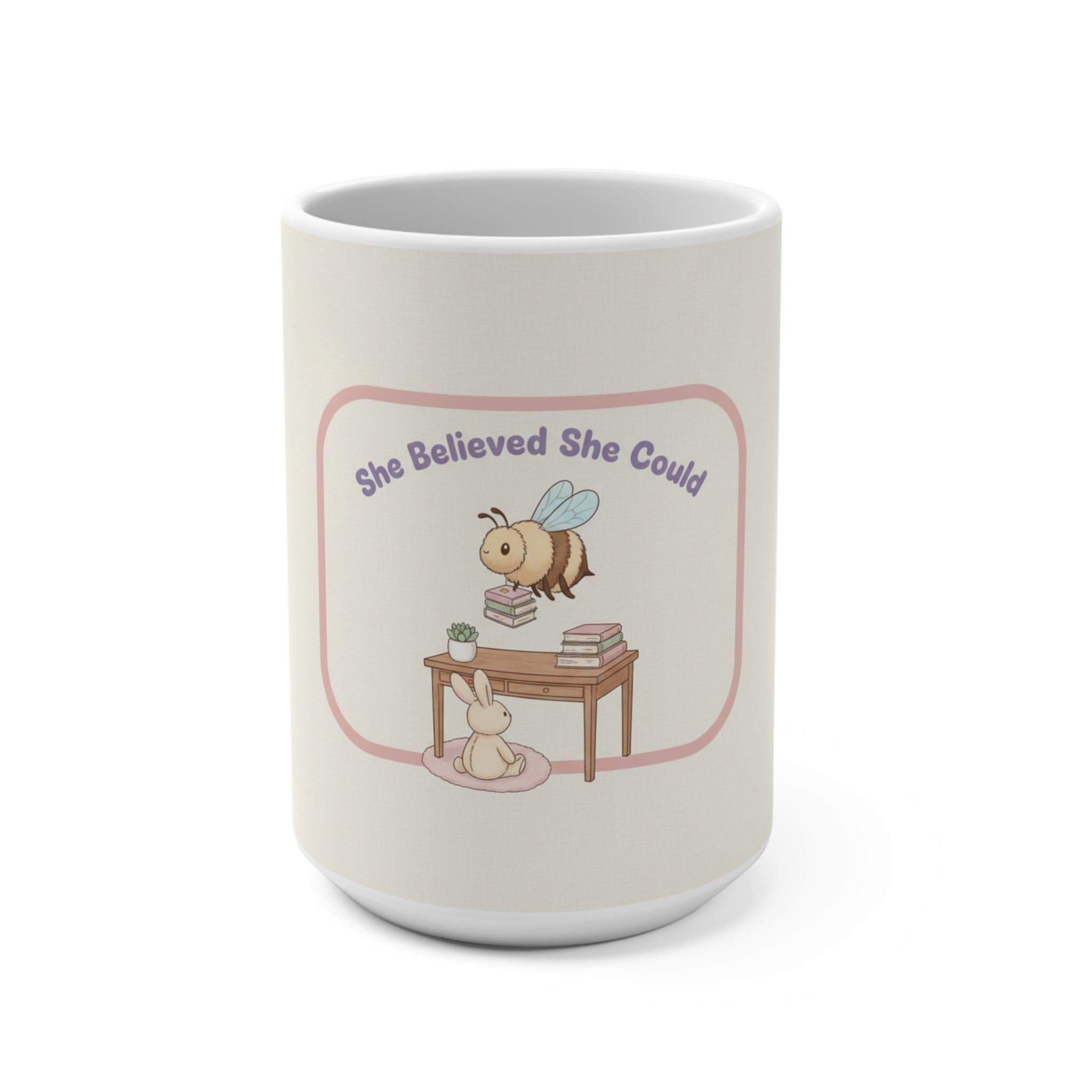 She Believed She Could Bee and bunny Mug 15oz