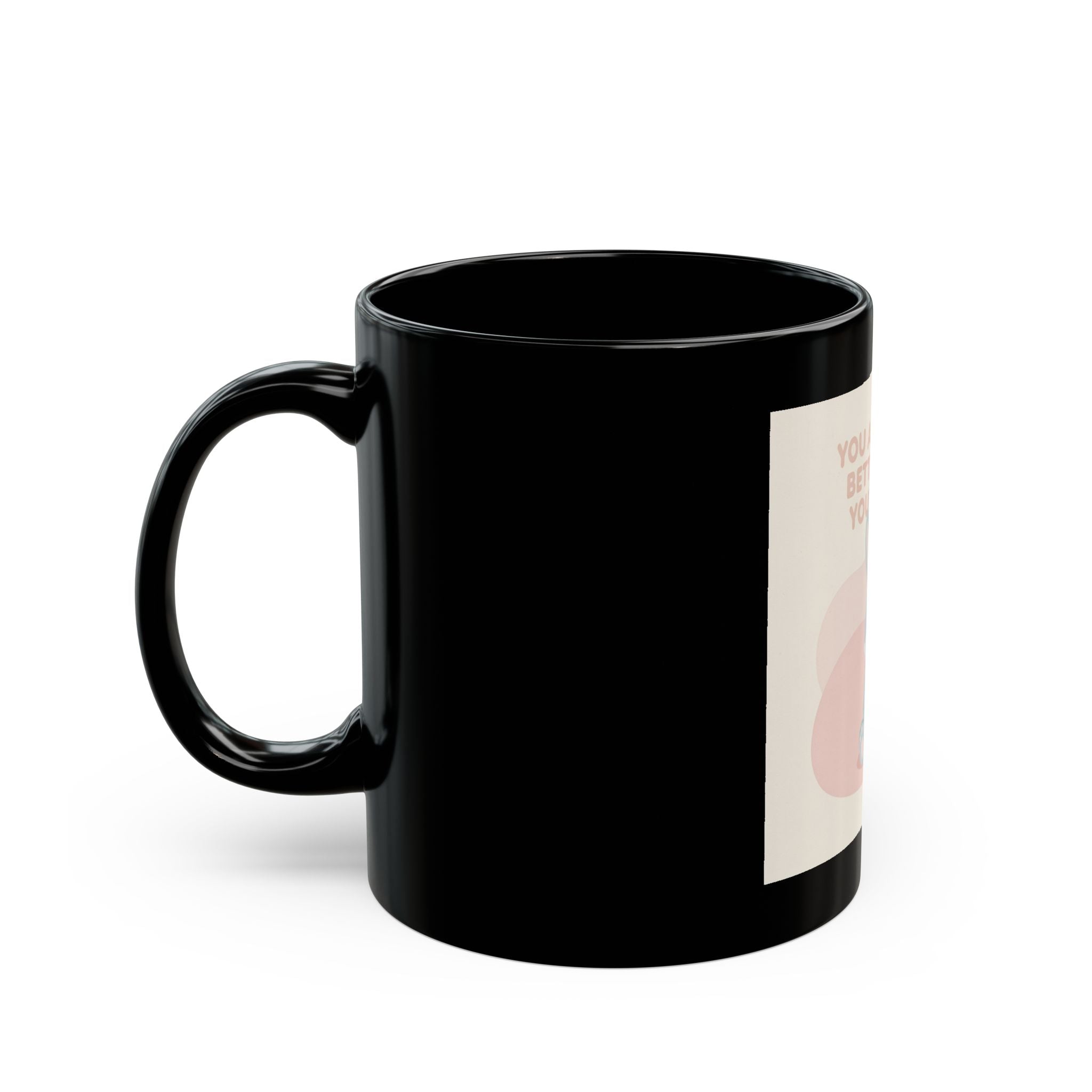 YOU ARE DOING BETTER THAN YOU THINK Black Mug