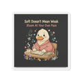 Duck In A Cardigan Die-Cut Magnet – Soft Doesnt Mean Weak Bloom at Your Own