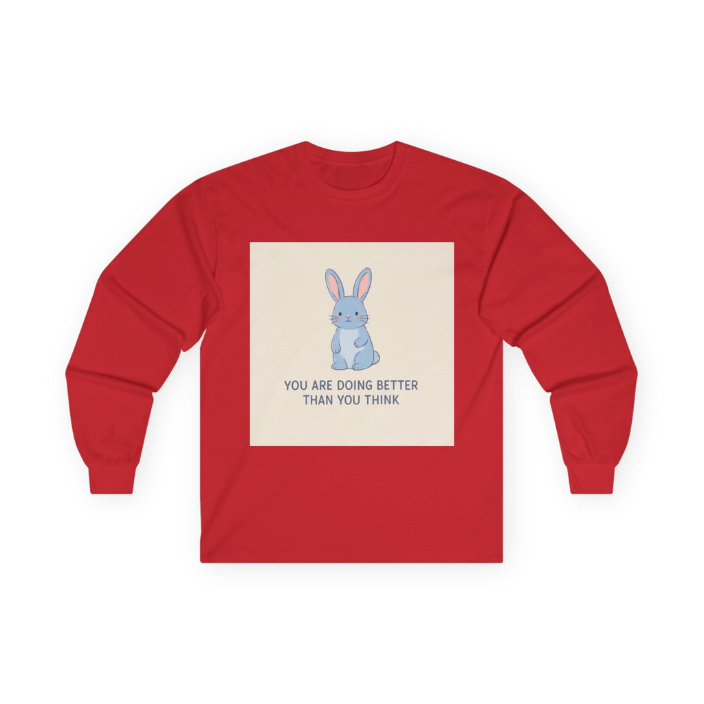 YOU ARE DOING BETTER THAN YOU THINK Rabbit Long Sleeve Tee