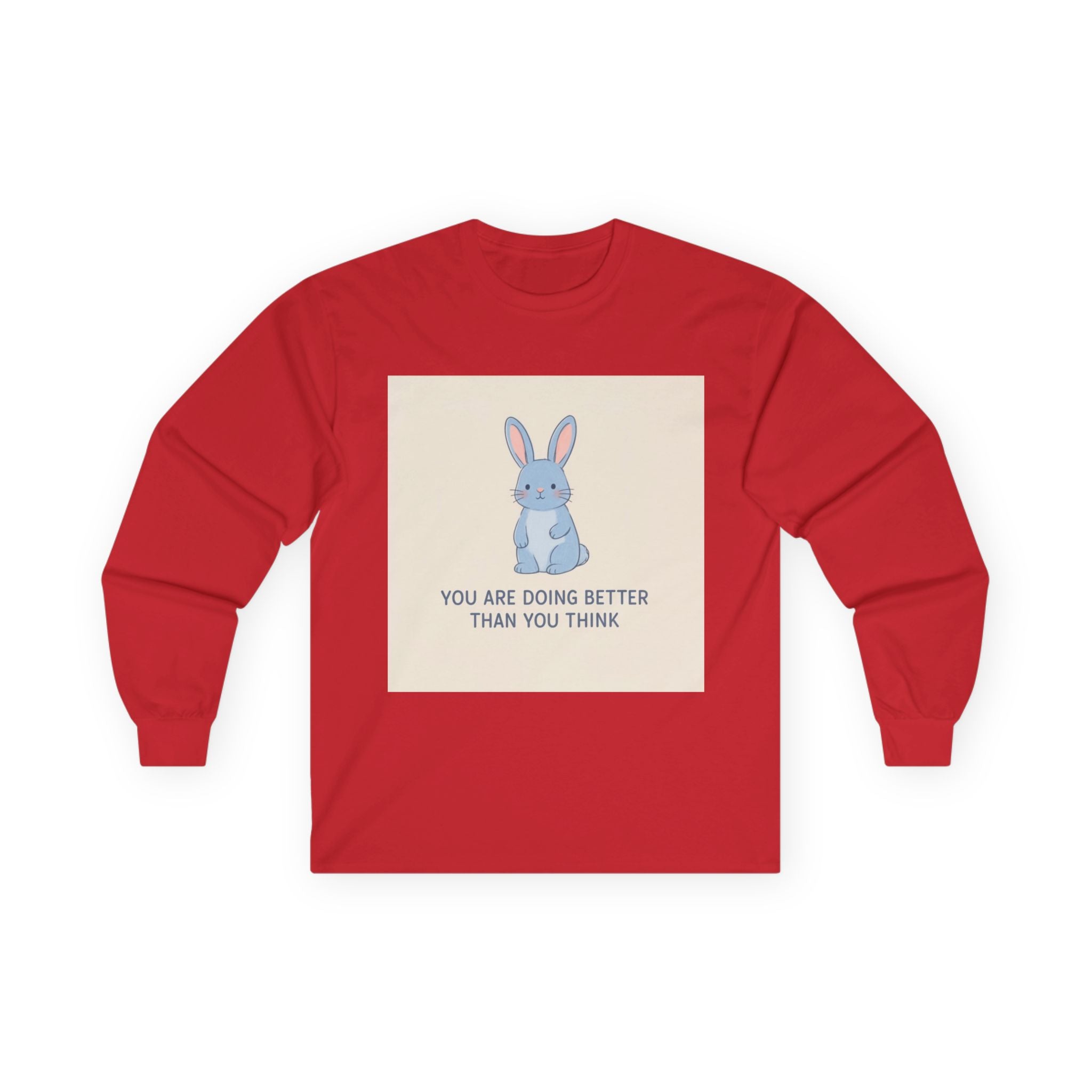 YOU ARE DOING BETTER THAN YOU THINK Rabbit Long Sleeve Tee