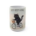 JUST KEEP GOING Cat Mug 15oz