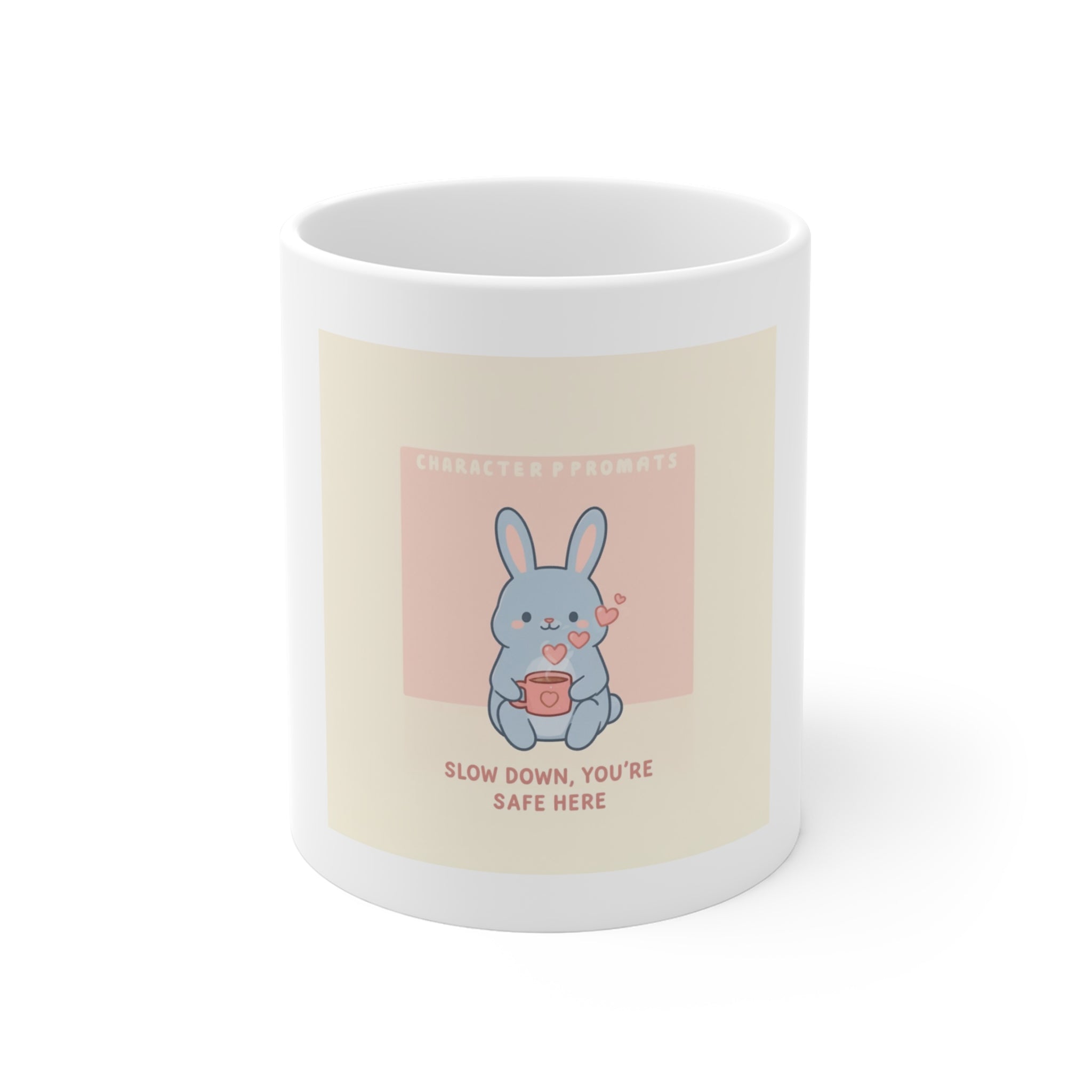 SLOW DOWN, YOU’RE SAFE HERE Mug 11oz