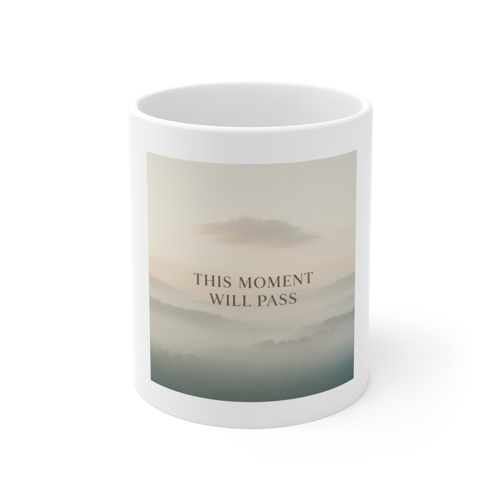 THIS MOMENT WILL PASS Mug 11oz