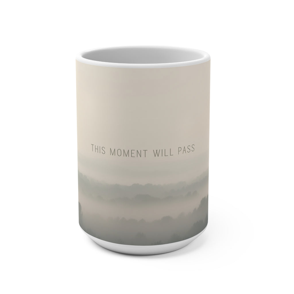 THIS MOMENT WILL PASS Mug 15oz