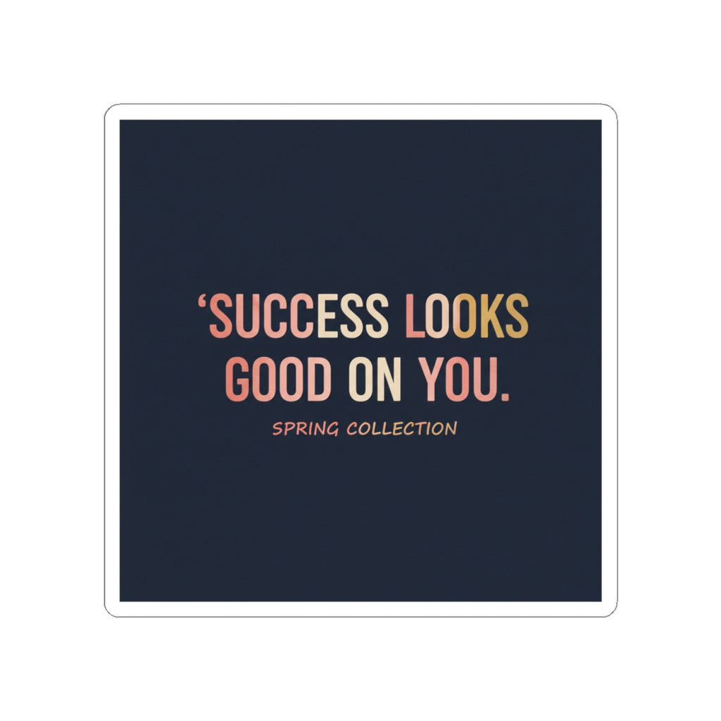 Typography Only Kiss-Cut Sticker – Success Looks Good on You Spring Collect