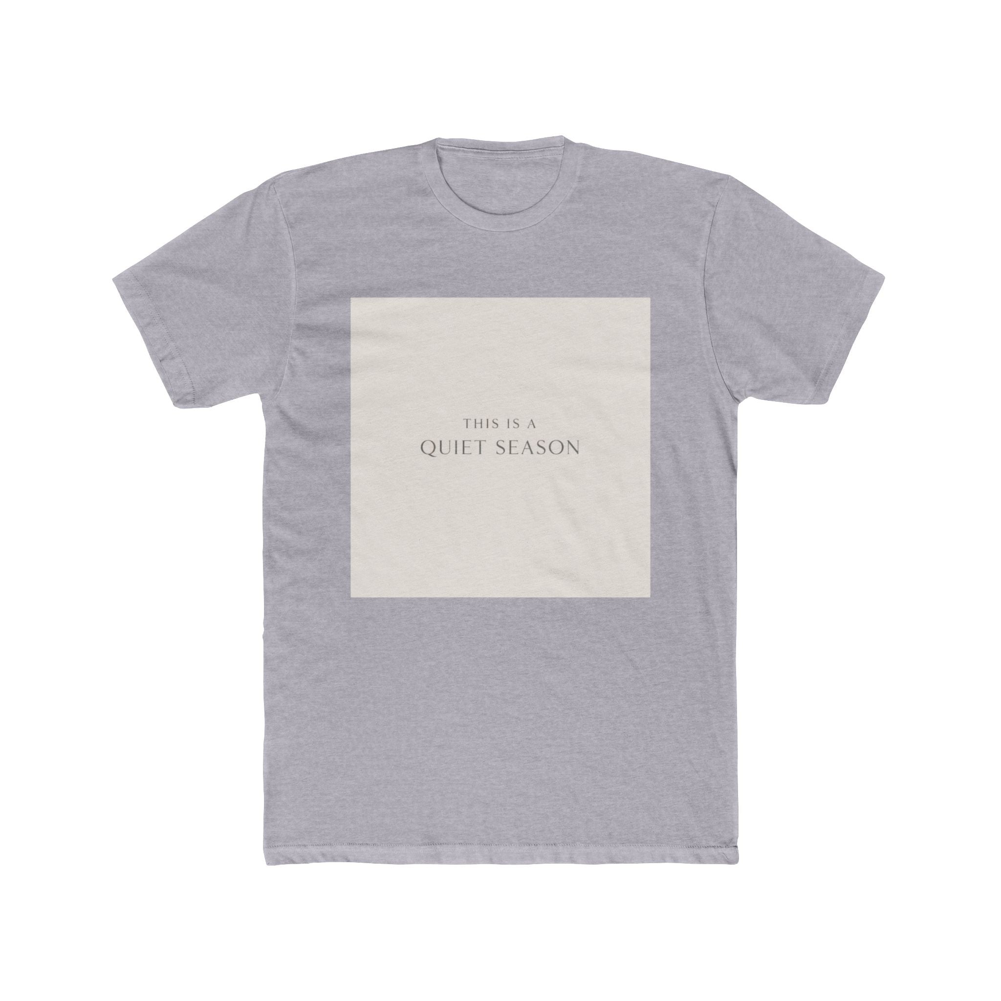 THIS IS A QUIET SEASON Unisex Tee