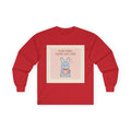 SLOW DOWN, YOURE SAFE HERE Long Sleeve Tee
