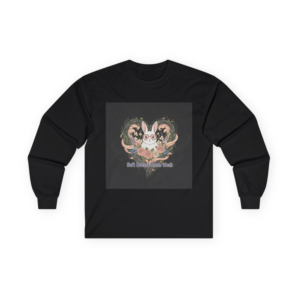 Soft Doesnt Mean Weak Rabbit Long Sleeve Tee