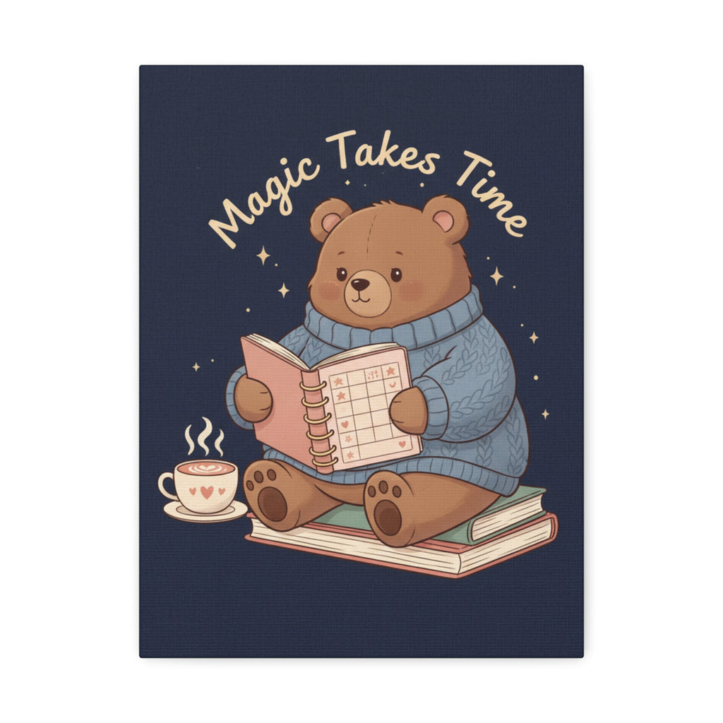 Magic Takes Time Canvas