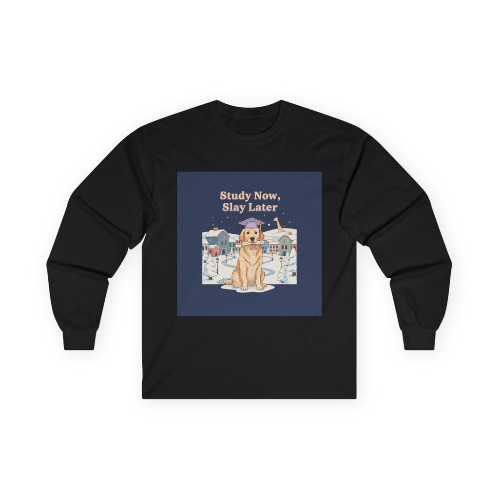 Study Now, Slay Later Dog Long Sleeve Tee