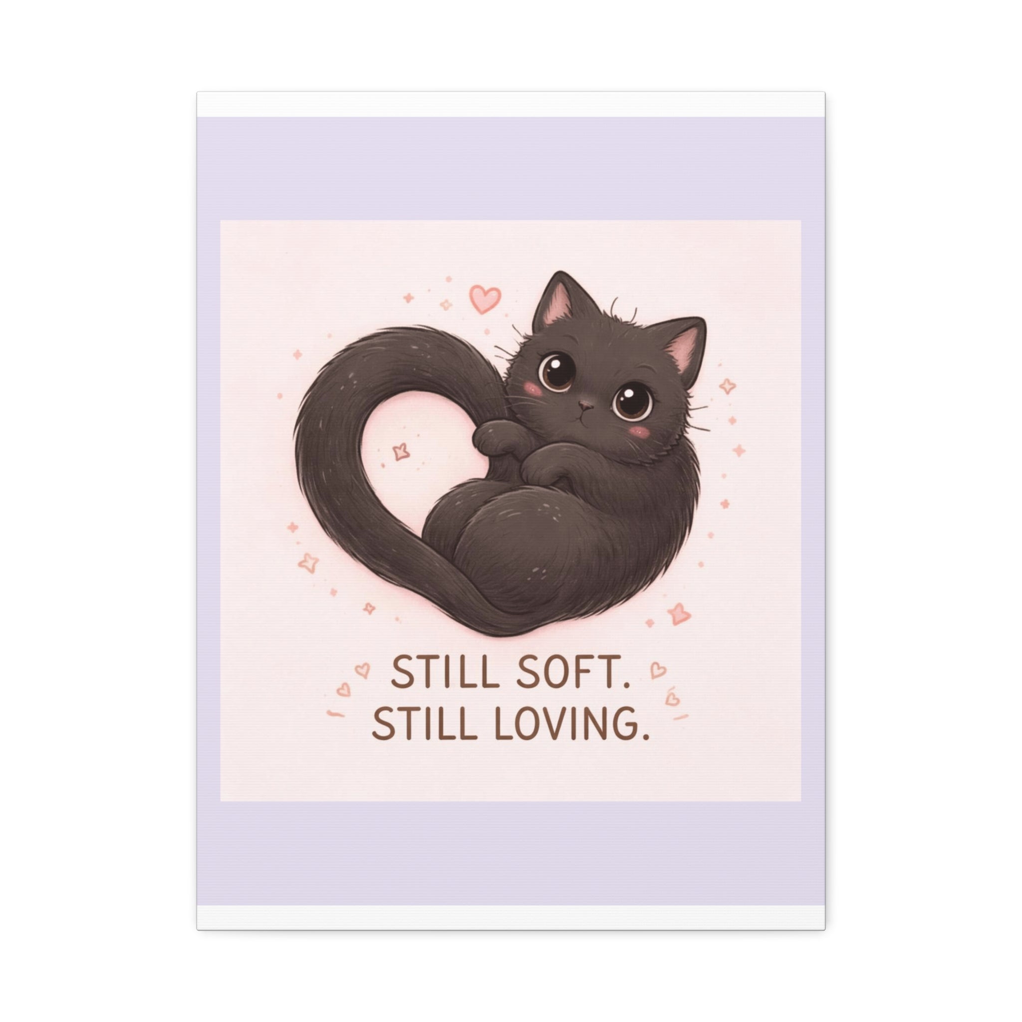 "STILL SOFT. STILL LOVING" Black Cat Canvas | College Girl Gift | Fashion | KayKay Classics
