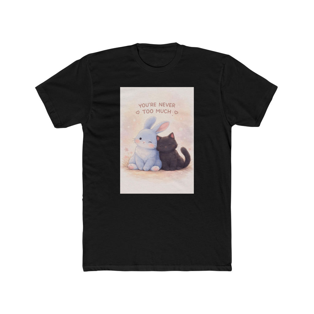 "YOU'RE NEVER TOO MUCH" Black Cat Unisex Tee | College Girl Gift | Fashion | KayKay Classics