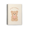 BE KIND TO YOURSELF Spiral Notebook
