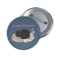 Black Cat Pin Button – Be Gentle With Yourself