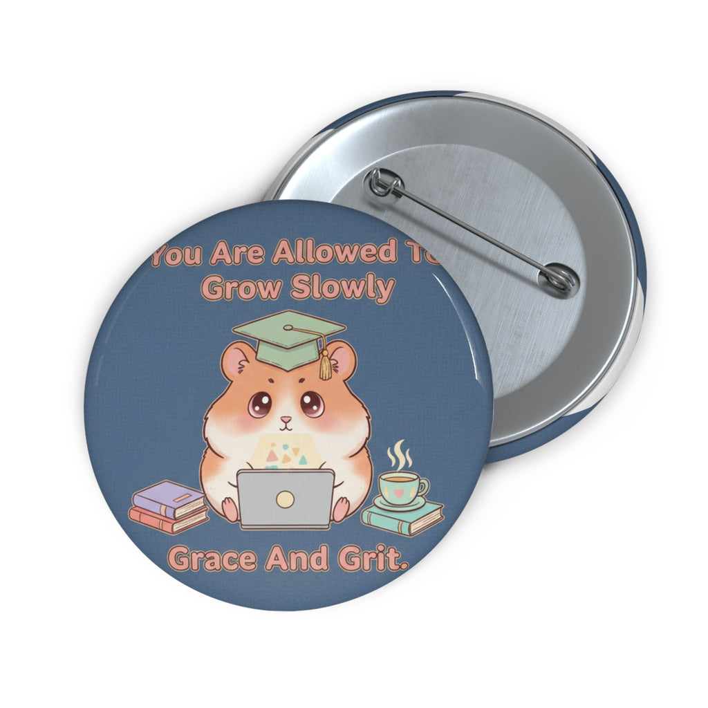 Hamster With Laptop Pin Button – You Are Allowed to Grow Slowly Grace and