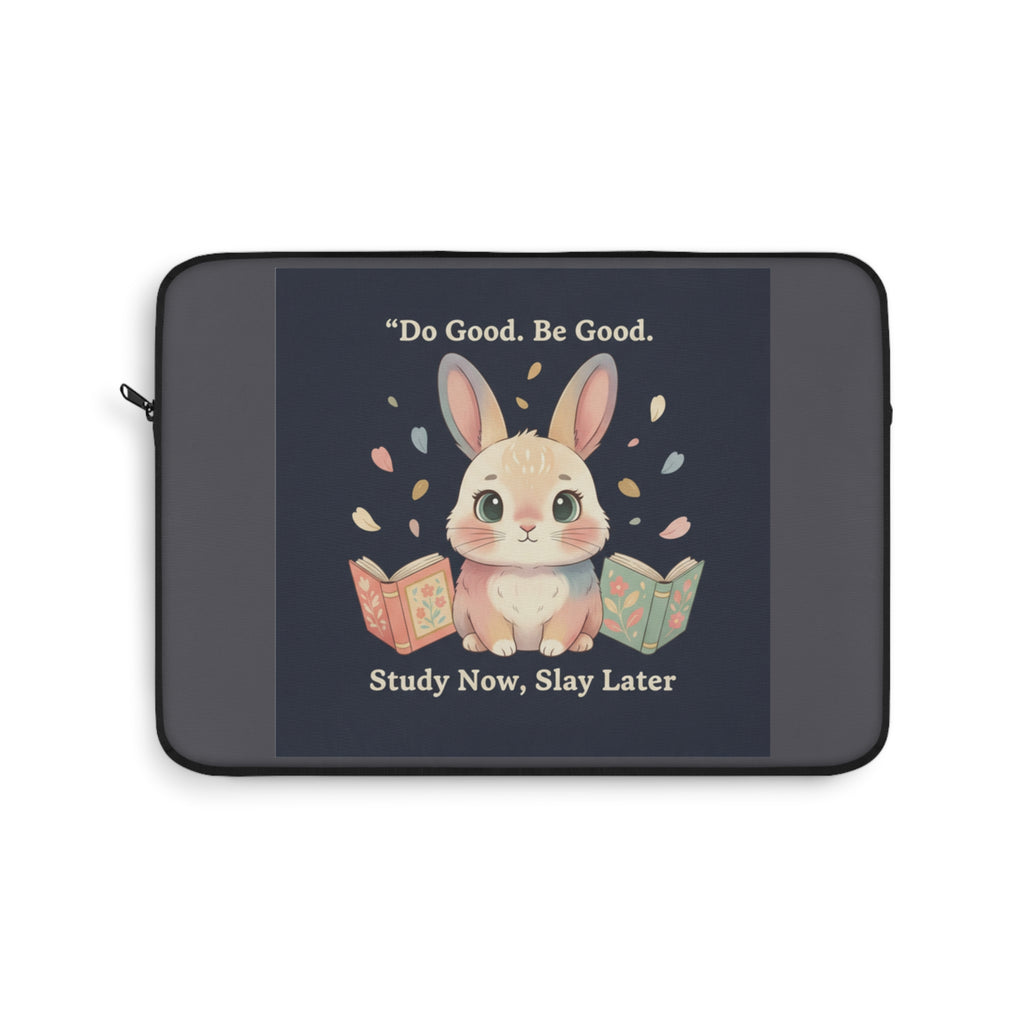 Bunny Laptop Sleeve – Do Good Be Good Study Now Slay Later