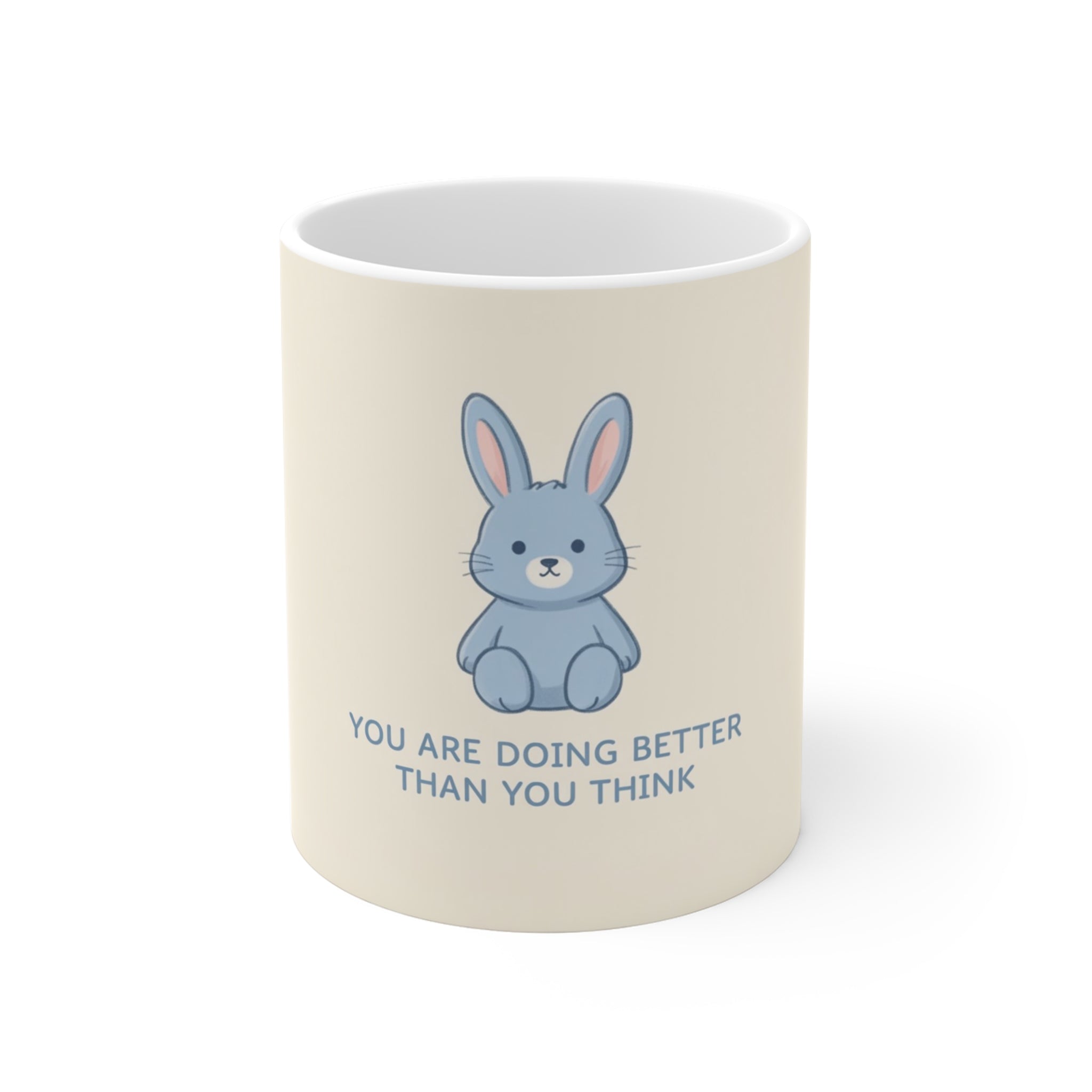 YOU ARE DOING BETTER THAN YOU THINK Bunny Mug 11oz