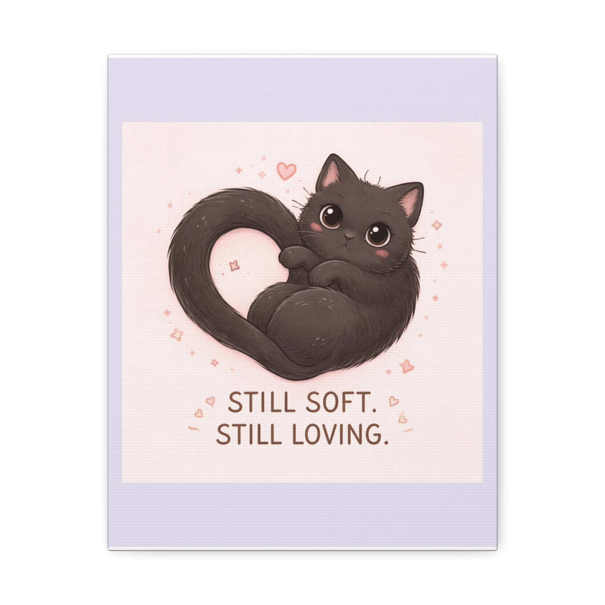 "STILL SOFT. STILL LOVING" Black Cat Canvas | College Girl Gift | Fashion | KayKay Classics