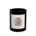 Owl Black Mug 11oz – Bloom at Your Own Pace