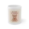 BE KIND TO YOURSELF Mug 11oz
