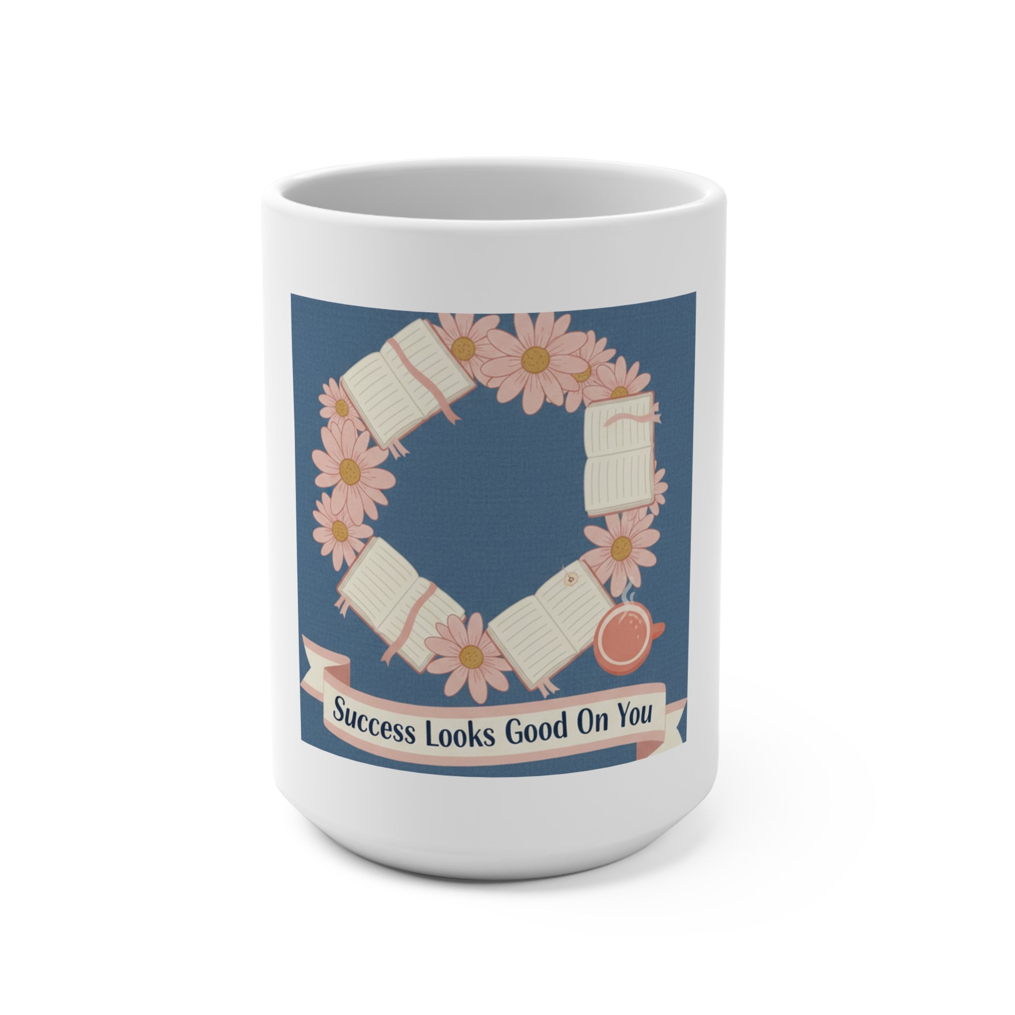 Daisies Mug 15oz – Success Looks Good on You