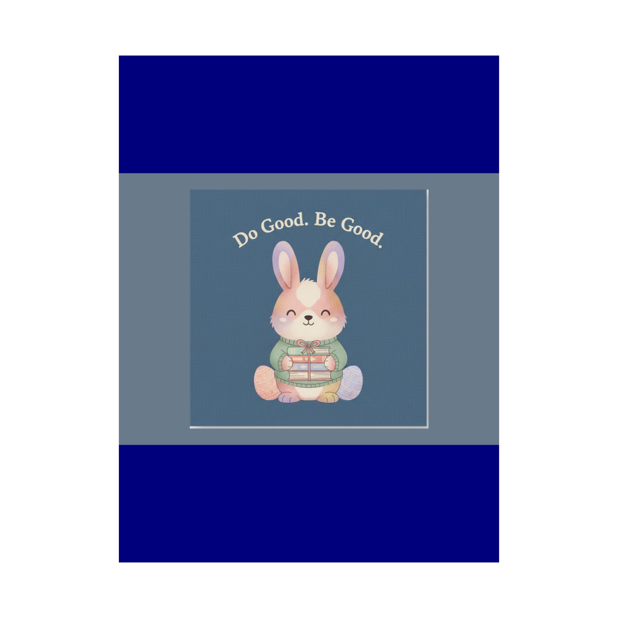 Bunny Poster – Do Good Be Good