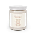 BE KIND TO YOURSELF Scented Candle