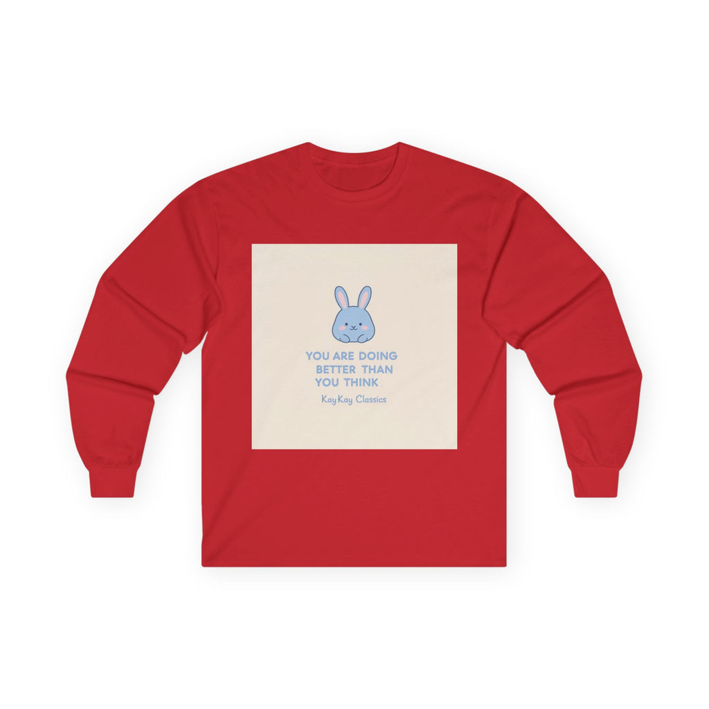 YOU ARE DOING BETTER THAN YOU THINK Bunny Long Sleeve Tee