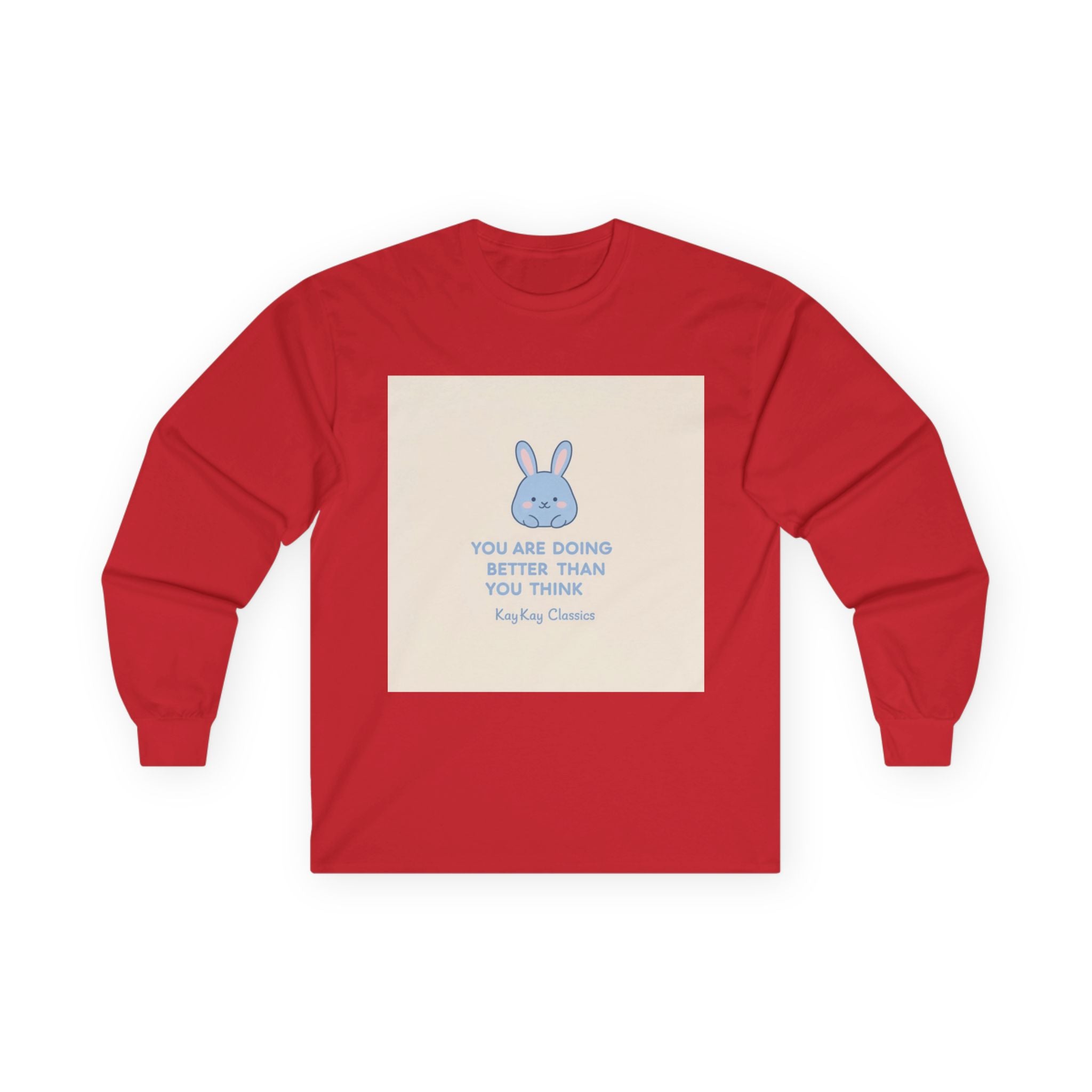 YOU ARE DOING BETTER THAN YOU THINK Bunny Long Sleeve Tee