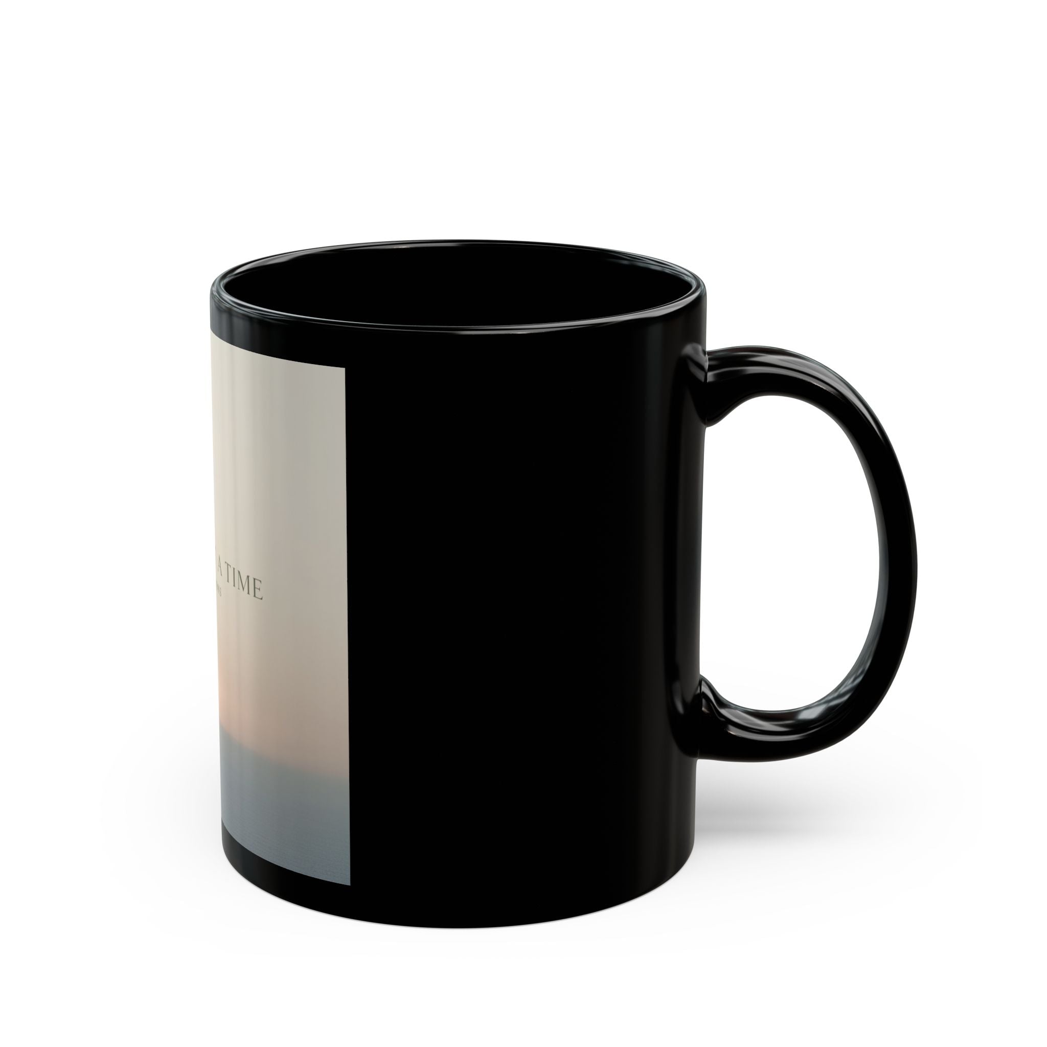 ONE DAY AT A TIME Black Mug 11oz