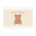 BE KIND TO YOURSELF Bear Poster