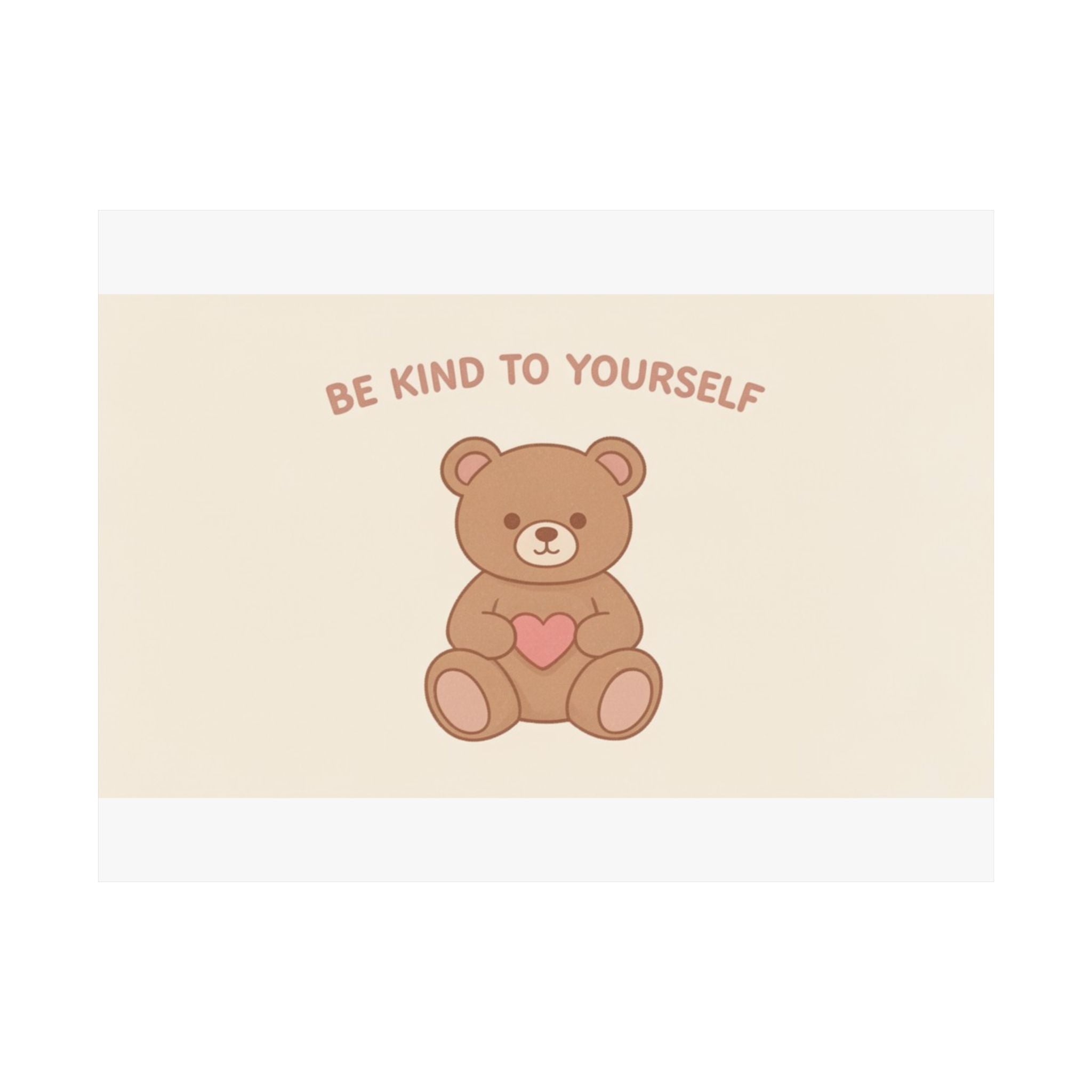 BE KIND TO YOURSELF Bear Poster