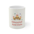 Educated And Cute Bee Mug 11oz