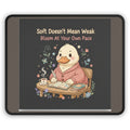 Duck In A Cardigan Mouse Pad – Soft Doesnt Mean Weak Bloom at Your Own