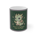 Dragon Mug 11oz – You Are Doing Better Than You Think