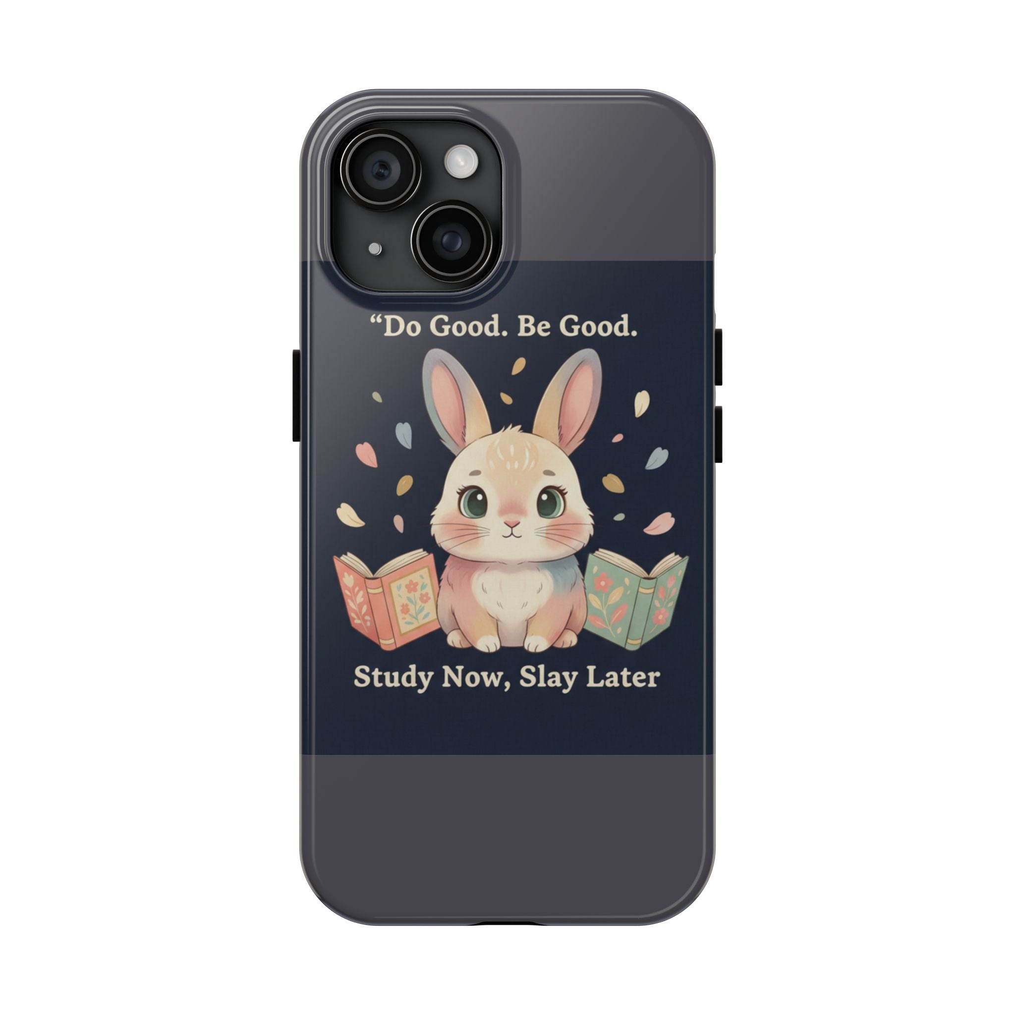 Bunny Tough Phone Case – Do Good Be Good Study Now Slay Later