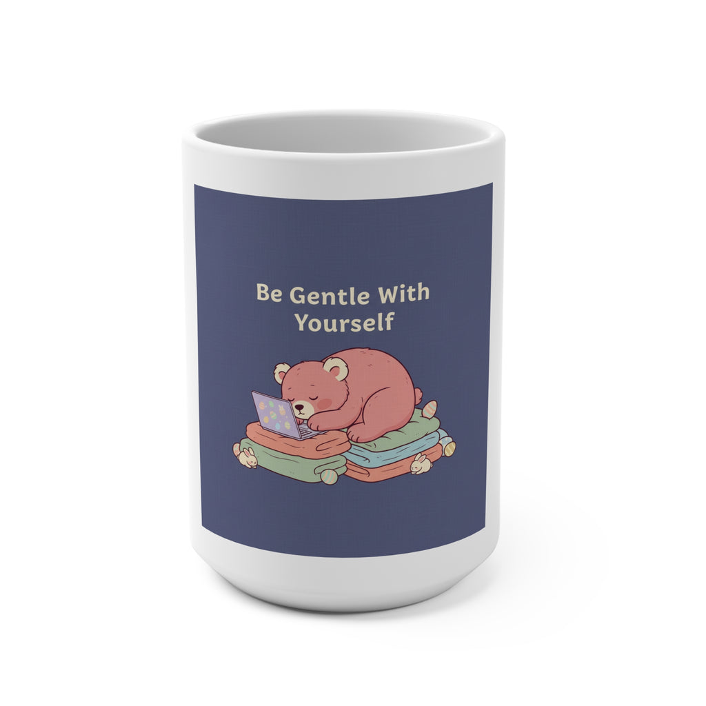 Bear Mug 15oz – Be Gentle With Yourself